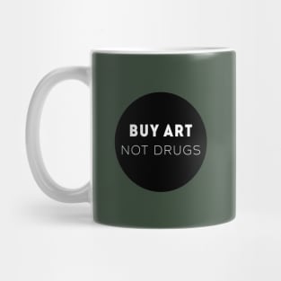 Buy Art Not Drugs Mug